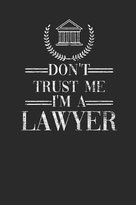 Don't Trust Me I'm A Lawyer: Graph Paper Notebook (6  x 9  - 120 pages) Lawyers Notebook for Daily Journal, Diary, and Gift