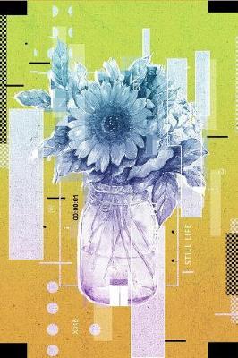 Still Life: Art Flowers Drawing Painting Daily Notebook Journal Diary Notepad