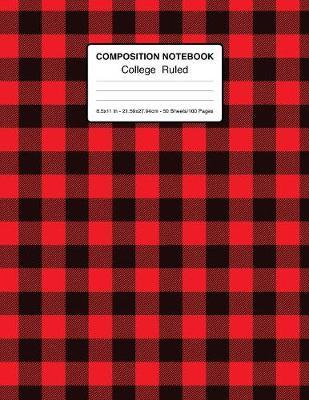 Composition Notebook College Ruled 8.5x11 In 21.59x27.94 50 Sheets/100 Pages: Black And Red Buffalo Check Pattern - Cute 1 Subject Notebook Lined Journal for School, College And Home Schooling