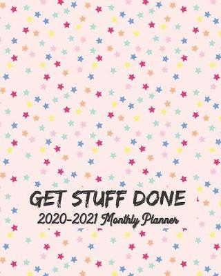 Get Stuff Done 2020-2021 Monthly Planner: 24 Months 2-Year Monthly Calendar Planner with Holidays and Inspirational / Motivational Quotes