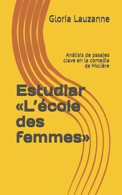 Estudiar L'école des femmes: Análisis de pasajes clave en la comedia de Molière