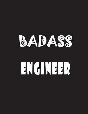 Badass Engineer: Quote Lined Notebook Journal - Large 8.5 x 11 inches - 200 Pages - Blank Notebook