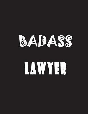 Badass Lawyer: Quote Lined Notebook Journal - Large 8.5 x 11 inches - 200 Pages - Blank Notebook
