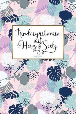 Kindergartnerin mit Herz & Seele Notizbuch: Eine liebevolle Geschenkidee fur Kindergartenpadagoginnen - Notizbuch mit hilfreichem Punkteraster - ca. DIN A5 (15 x 23 cm) - 120 Blanko Seiten - Soft Cover - Coverdesign: Garden Sunset