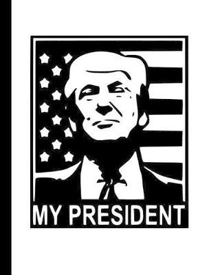 My President: 110-page custom lined Trump journal with Quotes