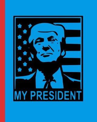 My President: 110-page custom lined Trump journal with Quotes