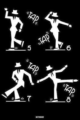 Tap Tap Tap Tap Notebook: Tap Dance Book Dancing Teacher Journal Dancer Composition Book practice logbook Birthday gift