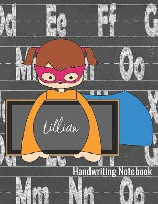 Lillian Handwriting Notebook: Penmanship Practice Paper - Dotted Lined Sheets Writing Journal for K-3 Grade Students