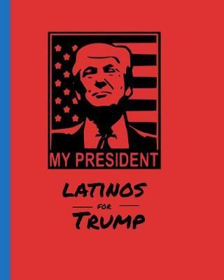 My President Latinos for Trump: 110-page custom lined journal