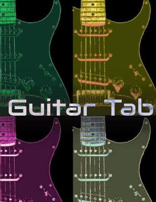 Guitar Tab: Guitar Tablature Notebook 5 Blank Chord Diagrams Seven 6-Line Staves on 110 Pages 8.5x11