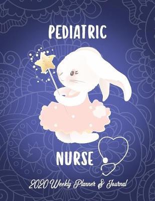 Pediatric Nurse 2020 Weekly Planner & Journal: Cute Baby Bunny in Pink Tutu Calendar & Schedule Tracker