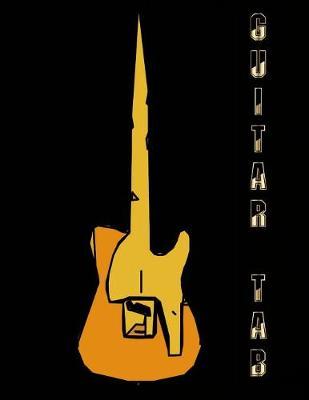 Guitar Tab: Guitar Tablature Notebook 5 Blank Chord Diagrams Seven 6-Line Staves on 110 Pages 8.5x11