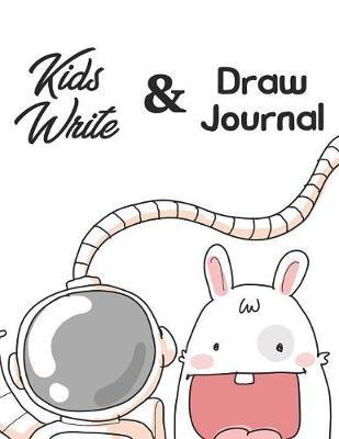 Kids Write And Draw Journal: Foster Your Children Creativity and Imagination