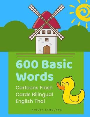 600 Basic Words Cartoons Flash Cards Bilingual English Thai: Easy learning baby first book with card games like ABC alphabet Numbers Animals to practice vocabulary in use. Childrens picture dictionary workbook for toddlers kids to beginners adults.