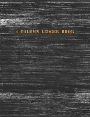 4 Column Ledger Book: Accounting Ledger Notebook for Bookkeeping Record Book