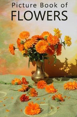 Picture Book of Flowers: For Seniors with Dementia, Memory Loss, and Confusion (Large Print Text)