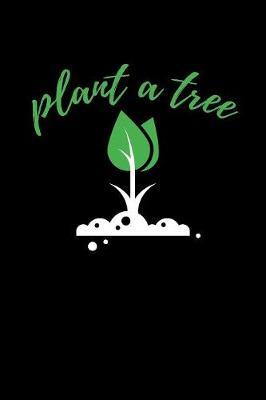 Plant A Tree: Blank Paper Sketch Book - Artist Sketch Pad Journal for Sketching, Doodling, Drawing, Painting or Writing