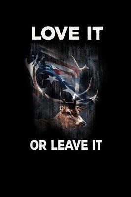 Love It Or Leave It: Pro Donald Trump Notebook With Lined College Ruled Paper For Republicans & Political Junkes. Perfect Patriotic USA Flag Notepad Journal For The Upcoming 2020 Presidential Election. MAGA!