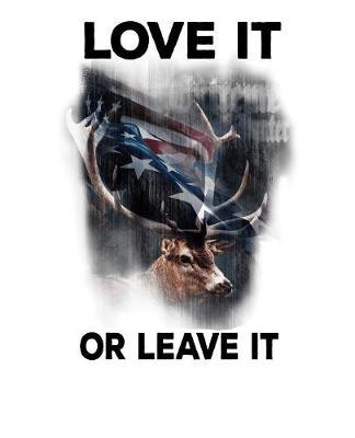 Love It Or Leave It: Pro Donald Trump Notebook With Lined College Ruled Paper For Republicans & Political Junkies. Perfect Patriotic USA Flag Notepad Journal For The Upcoming 2020 Presidential Election. MAGA!