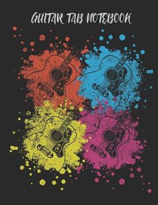 Guitar Tablature Notebook: Blank Guitar Tab Sheets