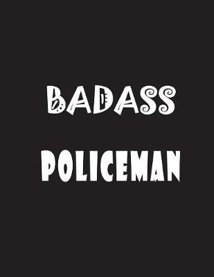 Badass Policeman: Quote Lined Notebook Journal - Large 8.5 x 11 inches - 200 Pages - Blank Notebook