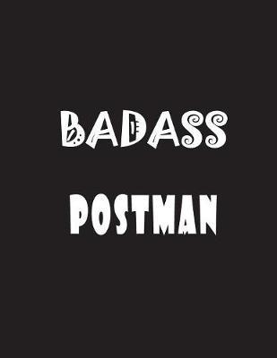 Badass Postman: Quote Lined Notebook Journal - Large 8.5 x 11 inches - 200 Pages - Blank Notebook