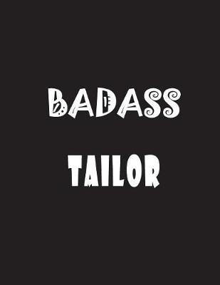Badass Tailor: Quote Lined Notebook Journal - Large 8.5 x 11 inches - 200 Pages - Blank Notebook