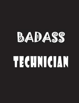 Badass Technician: Quote Lined Notebook Journal - Large 8.5 x 11 inches - 200 Pages - Blank Notebook