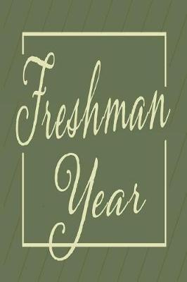 Freshman year: College ruled composition notebook. 6x9