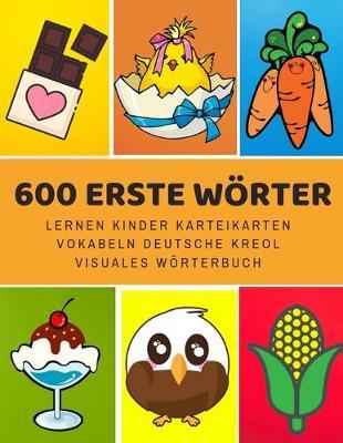 600 Erste Woerter Lernen Kinder Karteikarten Vokabeln Deutsche Kreol Visuales Woerterbuch: Leichter lernen spielerisch grosses bilinguale Bildwoerterbuch kinderbucher fur Babys Kleinkinder Fremdsprache Anfanger Eltern und Grundschule ab 1-12 jahre