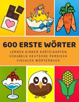 600 Erste Woerter Lernen Kinder Karteikarten Vokabeln Deutsche persisch Visuales Woerterbuch: Leichter lernen spielerisch grosses bilinguale Bildwoerterbuch kinderbucher fur Babys Kleinkinder Fremdsprache Anfanger Eltern und Grundschule ab 1-12 jahre