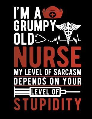 Grumpy Old Nurse My Level of Sarcasm: College Ruled Composition Notebook and Journal for Nurses and Nursing Students