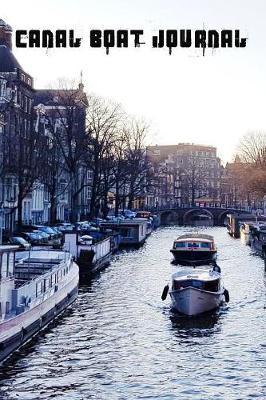 Canal Boat Journal: Use this journal to document the amazing journey that is life.