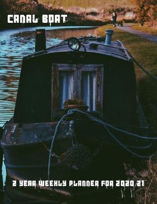 Canal Boat Weekly Planner 2020/21: A 2 year weekly planner. Never forget what you have planned or what you want to achieve.