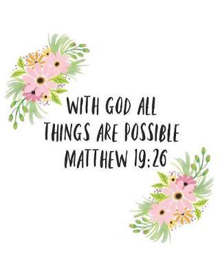 With God All Things Are Possible: Christian Weekly Planner/ Habit Tracker/ Water Tracker/ Bible Verse Planner/ Bible Quote/ 52 Week Planner/ Christian Quote/ To Do List/ Gratitude/ Positive Affirmation Journal/ Planner