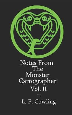 Notes From The Monster Cartographer Vol. II