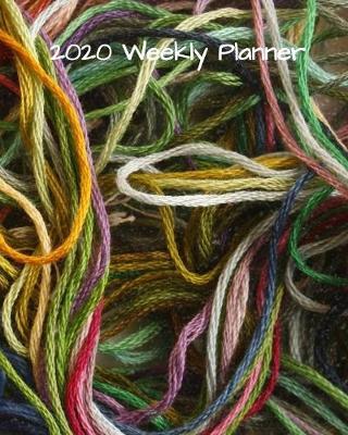 2020 Weekly Planner: With Dot Grid Pages For Embroidery and Cross Stitchers