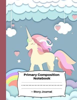 Primary Composition Notebook Story Journal: Novelty Unicorn Design for Girls and Women: Primary Story Journal: Dotted Mid Line and Picture Space: School Exercise Book: Grades K-2 - 100 Pages