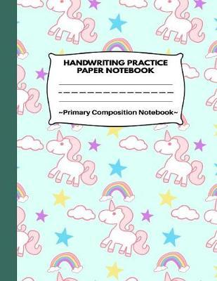 Handwriting Practice Paper Notebook Primary Composition Notebook: Beautiful Pink&Green Magic Unicorn Work Book Journal with Dotted Lined Sheets for Grades K-3 Girls Students: School Exercise Book