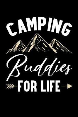 Camping Buddies For Life: Camping Journal, Camp Notebook Note-taking Planner Book, RV Camping Lover Birthday Present, Outdoor, Nature, Mountain Hike Gifts For Hiker Camper