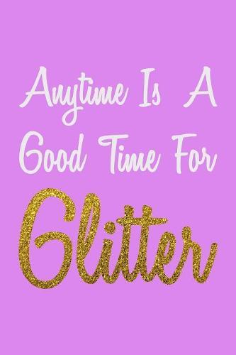 Anytime Is A Good Time For Glitter: Recipe Book