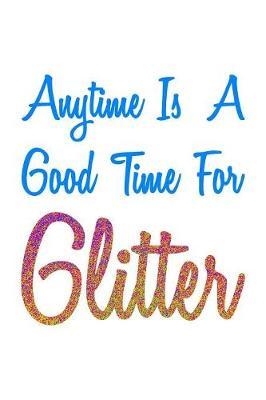 Anytime Is A Good Time For Glitter Colorful: Recipe Book