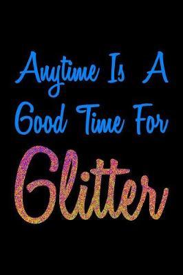 Anytime Is A Good Time For Glitter Colorful: Recipe Book