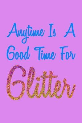 Anytime Is A Good Time For Glitter Colorful: Recipe Book