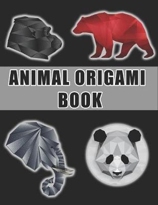 Animal Origami Book: A Step-by-Step Introduction to the Art of Paper Folding, Origami Books for Adults & Kids, Origami Animals, Beginner Origami