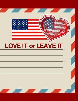 LOVE IT or LEAVE IT: KAG MAGA 8.5 x 11 Make America Great Again Notebook Q anon Journal Planner Doodling Scrapbook Trumpster POTUS patriot paper pad support Red Republican - God Bless America