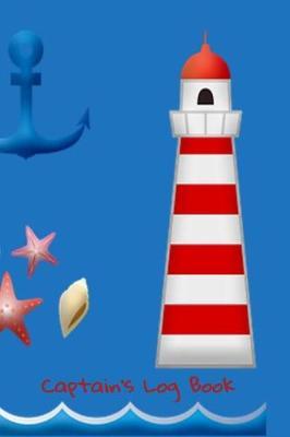 Captains Log Book: Boating Record Journal and Trip Memory Keeper, Expense Tracker with a Pretty Fun Cover with a Lighthouse and Anchor
