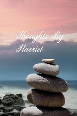 Thoughts By Harriet: Personalized Cover Lined Notebook, Journal Or Diary For Notes or Personal Reflections. Includes List Of 31 Personal Care Suggestions. Makes a Beautiful Gift For Any Occasion.