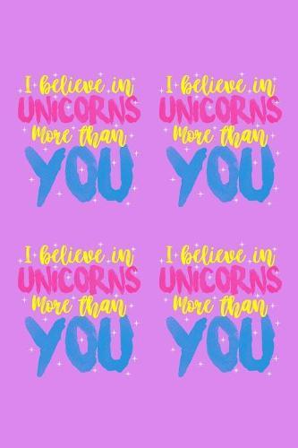 I Believe In Unicorns More Than You: Notebook