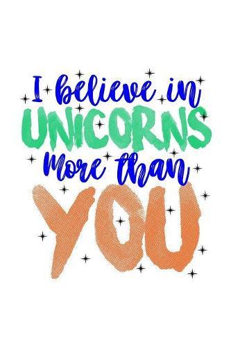I Believe In Unicorns More Than You: Notebook